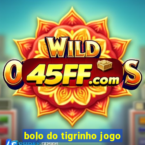 bolo do tigrinho jogo